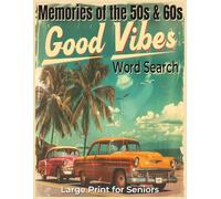 Good Vibes Memories of the 50s and 60s: Large Print Retro Era Brain Games for Seniors Featuring Classic Music, Vintage Culture, Nostalgic Fun and Relaxing Activities