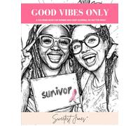 GOOD VIBES ONLY: A coloring book for women who keep glowing, no matter what.