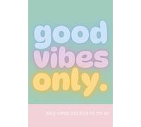 Good Vibes Only ...bad ones delegate to AI: a Funny & Motivational Lined Notebook for Daily Inspiration