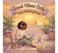 Good Vibes Only Cozy Coloring Book: Simple Bold Line Design Adult Coloring Book | Cute Animals, Morning Rituals, Peaceful & Comforting Homebody Scenes ... Teens (Cozy & Cute Coloring Book Collection)