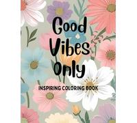 Good Vibes Only: Inspirational coloring book
