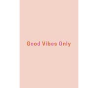 Good Vibes Only Journal: A Retro Lined Notebook for Positive Thoughts, Daily Notes and Manifestation: 70 White Pages | 6x9 Inches | Groovy 70s Style Pink & Orange Softcover for Women and Teens