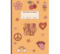 Good Vibes Only Notebook A4: 70’s Inspired College Ruled Journal with Groovy Hand Drawn Elements | 120 Pages | Vintage Aesthetic Stationery for Students, Writers & Creators