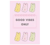 Good Vibes Only: Pink Bunny Edition: Adorable Pink Bunny Journal for Positive Thoughts, Notes and Creative Ideas