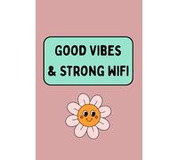 Good Vibes & Strong WiFi: A Fun Notebook for Positive Energy and Everyday Notes