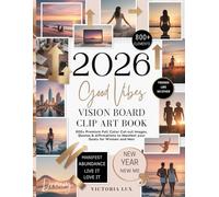 Good Vibes Vision Board Clip Art Book: 800+ Premium Full Color Cut-Out Images, Quotes, Words & Affirmations to Manifest Your Goals for Women and Men (vision board kit party)