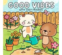 Good Vibes With Cozy Friends - Cute And Cozy Coloring Book: Hand Drawn Coloring Pages Featuring Cute Animals And Cozy Summer Scenes