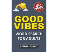 Good Vibes Word Search Puzzle Book: Relaxing Word Searches filled with Positivity, Joy, Kindness & More! 6 x 9 inches | 118 Pages | Over 50 Feel-Good Puzzles to Brighten Your Day