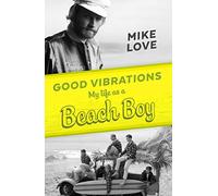 Good Vibrations: My Life as a Beach Boy
