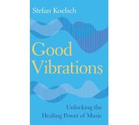 Good Vibrations: Unlocking the Healing Power of Music (Cambridge Fundamentals of Neuroscience in Psychology)