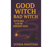 Good Witch Bad Witch: Witches Can Be Friends Too!