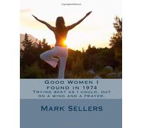 Good Women I found in 1974: Trying best as I could, out on a wing and a prayer.