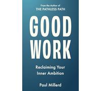 Good Work: Reclaiming Your Inner Ambition