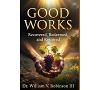 GOOD WORKS: Recovered, Redeemed, and Restored (Identity & Transformation)
