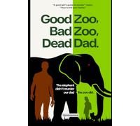 Good Zoo, Bad Zoo, Dead Dad.: The elephant didn't murder our dad - the zoo did. (The Jamie Strauss Investigations)