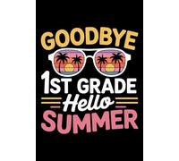 Goodbye 10th Grade Hello Summer: 6X9" 110 pages notebook