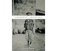 Goodbye, Antoura: A Memoir of the Armenian Genocide