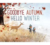 Goodbye Autumn, Hello Winter (Kenard Pak's Changing Seasons)