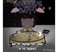 Goodbye Batty: And the Shadow That Lurks in the Darkness