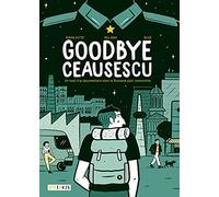 Goodbye Ceausescu: Un road-trip documentaire dans la Roumanie post-communiste
