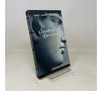 Goodbye Descartes: End of Logic and the Search for a New Cosmology of the Mind