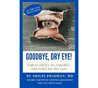 Goodbye, Dry Eye!: Expert advice on remedies and relief for dry eyes