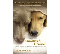 Goodbye, Friend: Healing Wisdom for Anyone Who Has Ever Lost a Pet