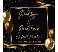 Goodbye & Good Luck We Will Miss You Party Message Book: Black You'll Be Missed Coworker Farewell Leaving & Retirement Memory Keepsake For Work Colleagues & Guests To Sign Well Wishes For Men & Women