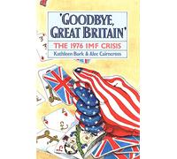 Goodbye, Great Britain: The 1976 IMF Crisis