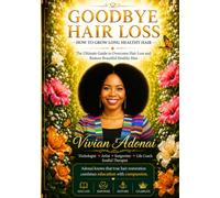 Goodbye Hair Loss: How To Grow Long Healthy Hair