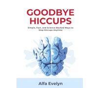 Goodbye Hiccups: Simple, Fast, and Science-Backed Ways to Stop Hiccups Anytime