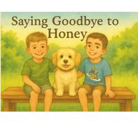 Goodbye, Honey: A Gentle Story About Losing a Pet