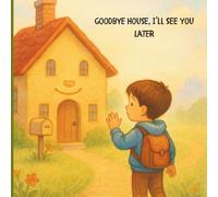 Goodbye House I'll See You Later: Home Is Never Too Far Away