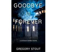 Goodbye is Forever: A Jackson Gamble Novel: 5