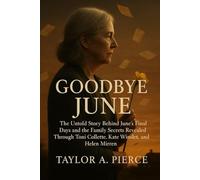 Goodbye June: The Untold Story Behind June’s Final Days and the Family Secrets Revealed Through Toni Collette, Kate Winslet, and Helen Mirren