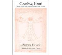 Goodbye, Kant!: What Still Stands of the Critique of Pure Reason (SUNY series in Contemporary Italian Philosophy)