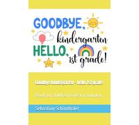 Goodbye kindergarten - hello 1st grade: Book for children to learn and play