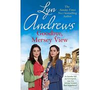 Goodbye, Mersey View: The heartwarming wartime saga from the bestselling author