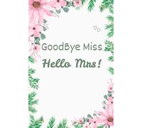 Goodbye Miss Hello Mrs : bride to be, wedding gift, wedding planner, wedding checklist, Miss to Mrs
