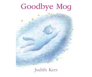 Goodbye Mog: The illustrated adventures of the nation’s favourite cat, from the author of The Tiger Who Came To Tea