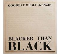 Goodbye Mr. Mackenzie - Blacker Than Black / Green Grass Of Home / Mad Cow Disease [Vinyl Single]