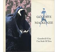 Goodbye Mr. Mackenzie - GOODBYE MR MACKENZIE Goodwill City 7"