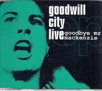 Goodbye Mr Mackenzie - Goodwill City Live Ep