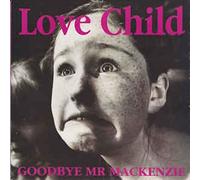 Goodbye Mr. Mackenzie - Love Child