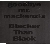 Goodbye Mr. Mckenzie - Blacker than black