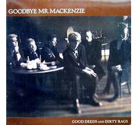 Goodbye Mr. Mckenzie - Good deeds and dirty rags [VINYL]