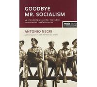 Goodbye Mr. Socialism: La crisis de la izquierda y los nuevos movimientos revolucionarios (Estado y Sociedad) de Antonio Negri (13 may 2007) Tapa blanda