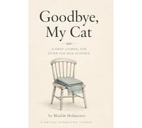 Goodbye, My Cat: A Grief Journal for After You Said Goodbye