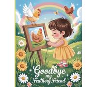 Goodbye My Feathery Friend: A Pet Chicken Loss Coloring Journal for Kids | Healing Hearts Through Art, Memories, and Love for a Feathered Friend