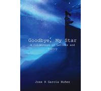 Goodbye, My Star: A Collection of Letters and Poems